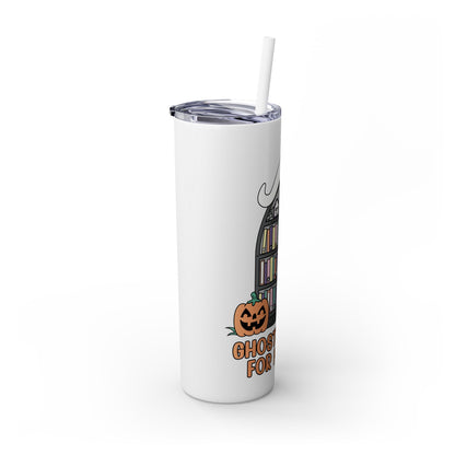 Ghosting You for My TBR Skinny Tumbler with Straw, 20oz