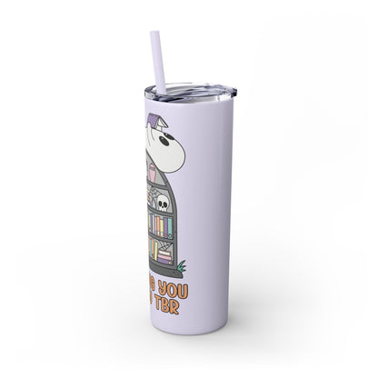 Ghosting You for My TBR Skinny Tumbler with Straw, 20oz