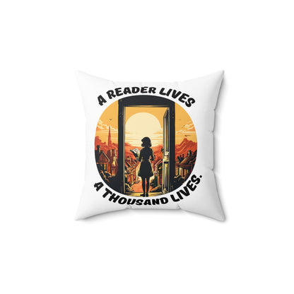 A Reader Lives 1000 Lives Spun Polyester Square Pillow