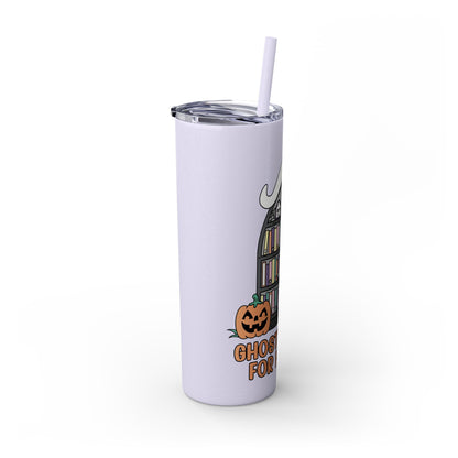 Ghosting You for My TBR Skinny Tumbler with Straw, 20oz