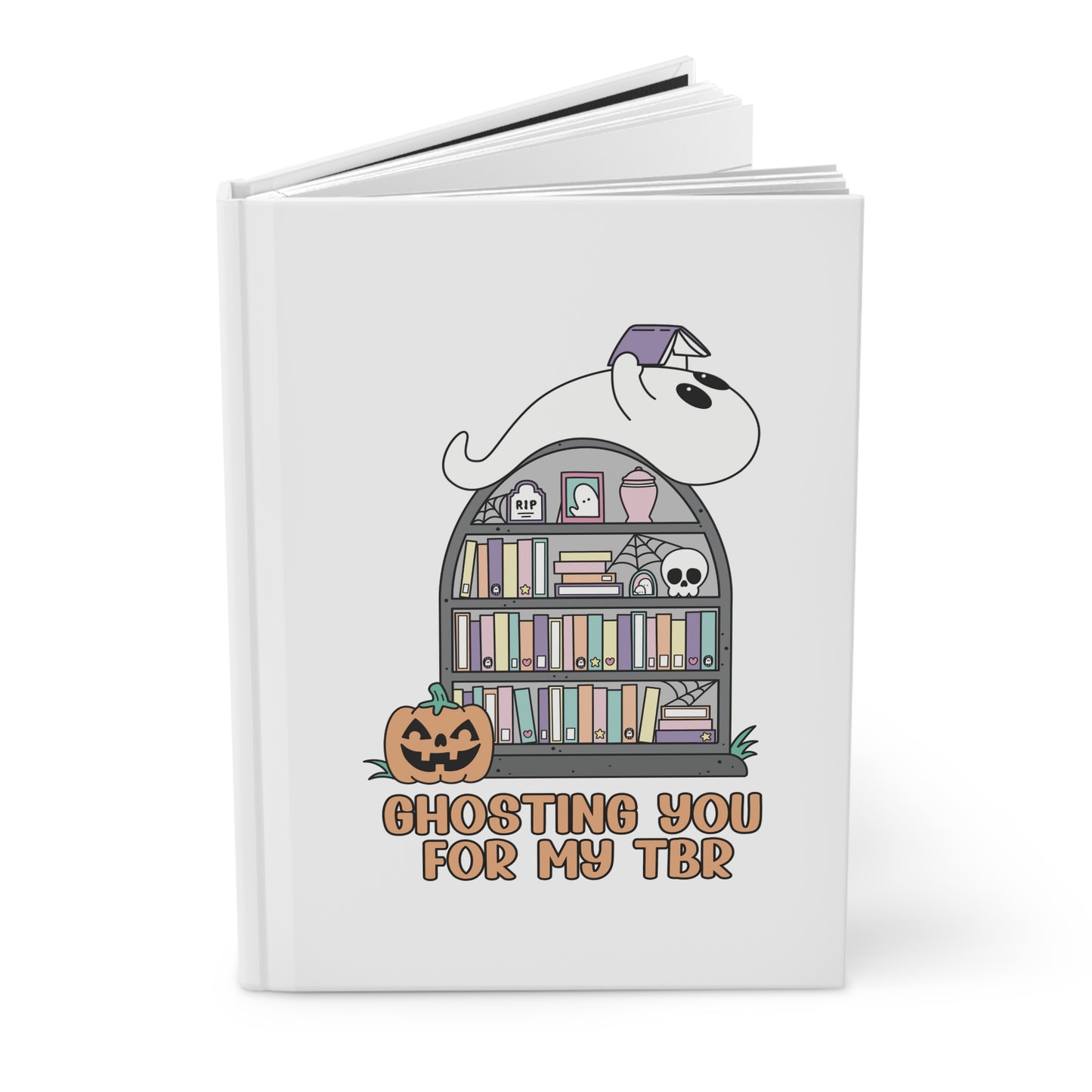 Ghosting You for My TBR Hardcover Journal Matte