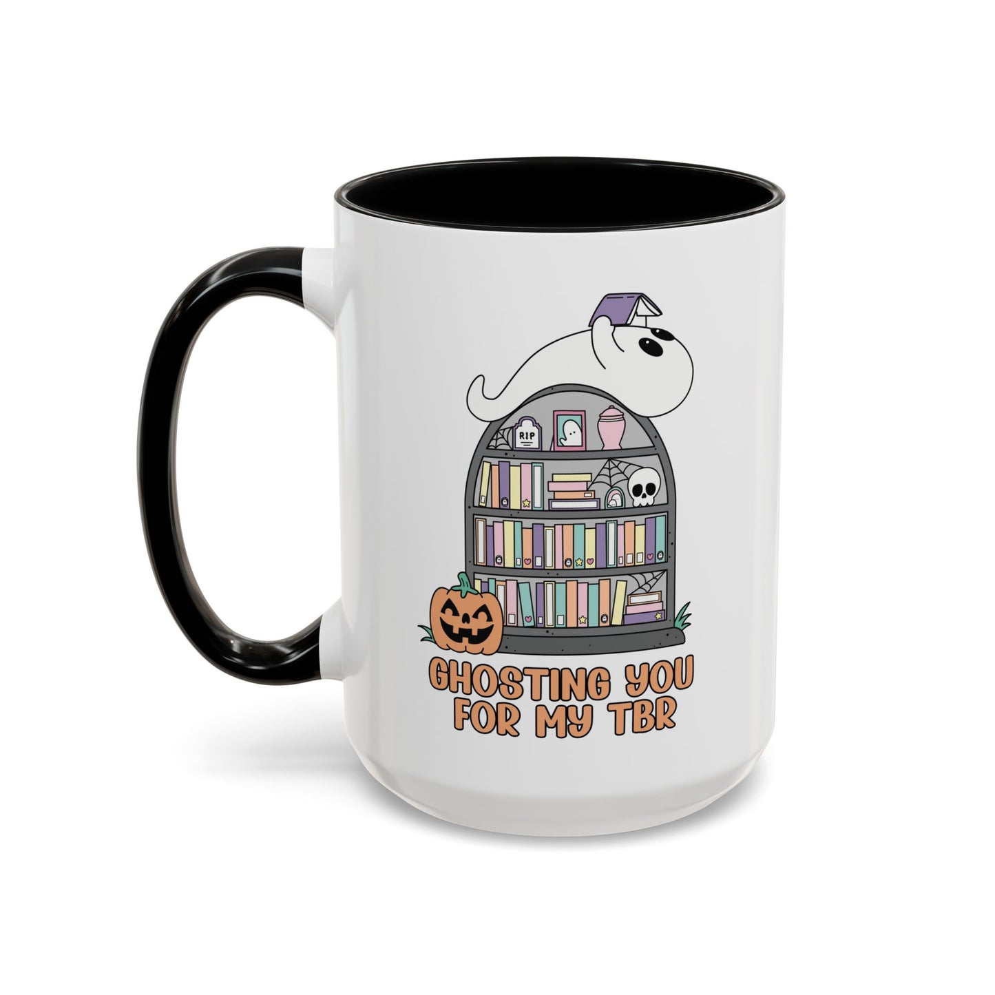 Ghosting You for my TBR Accent Coffee Mug (15oz)