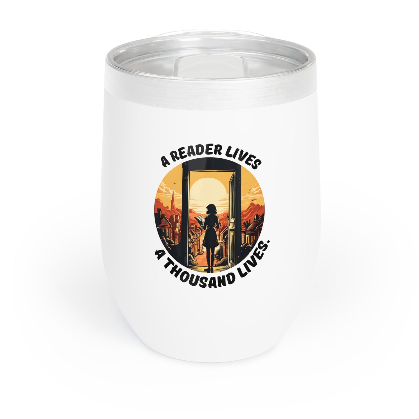 A Reader Lives 1000 Lives Chill Wine Tumbler