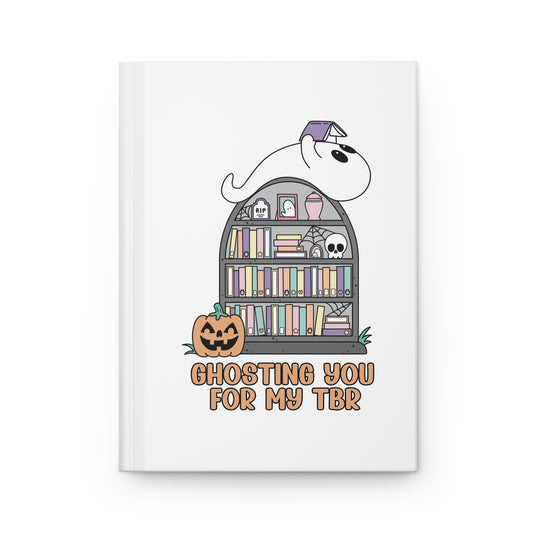 Ghosting You for My TBR Hardcover Journal Matte