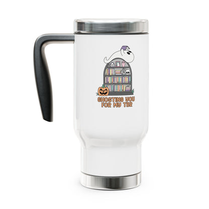 Ghosting You for My TBR Stainless Steel Travel Mug with Handle, 14oz