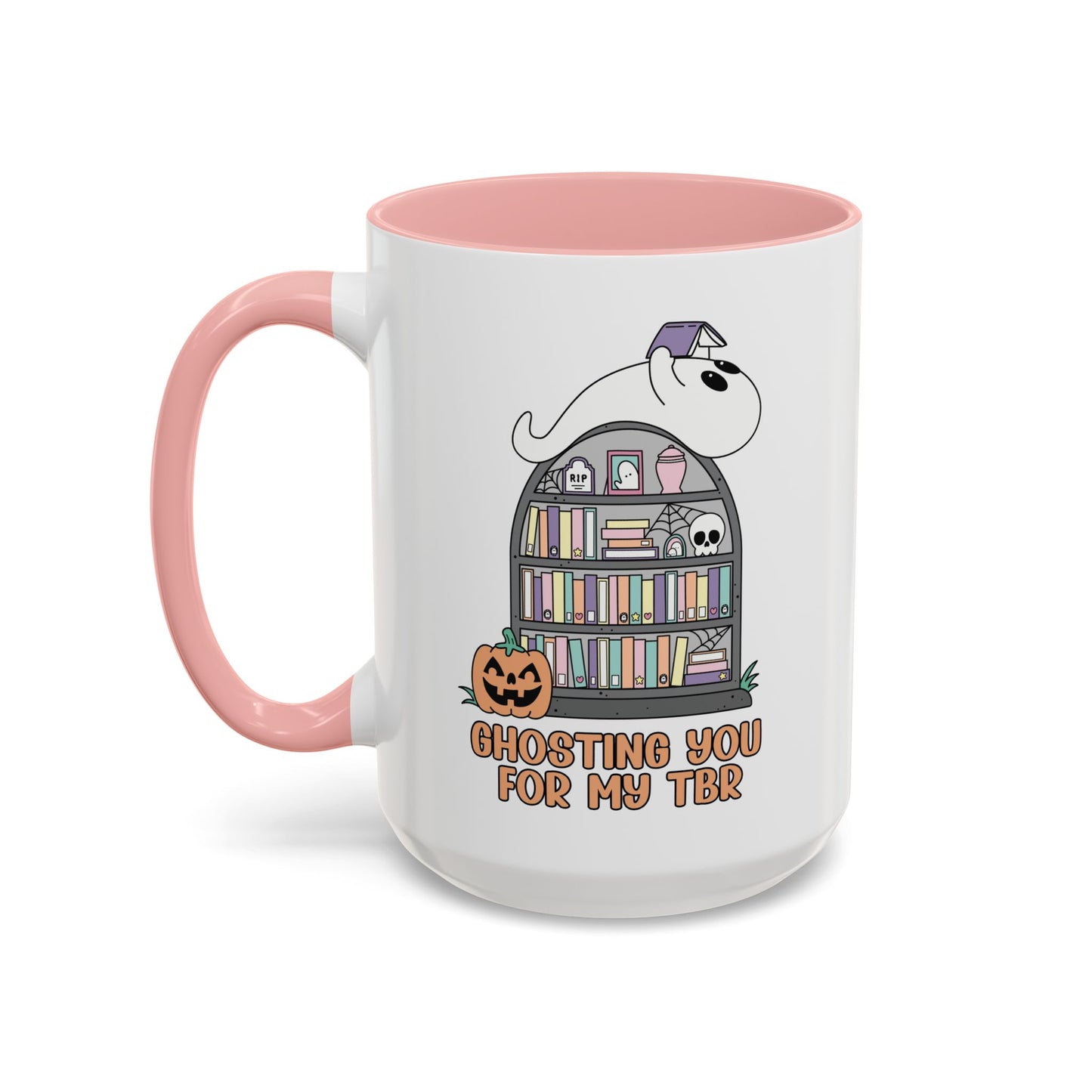 Ghosting You for my TBR Accent Coffee Mug (15oz)