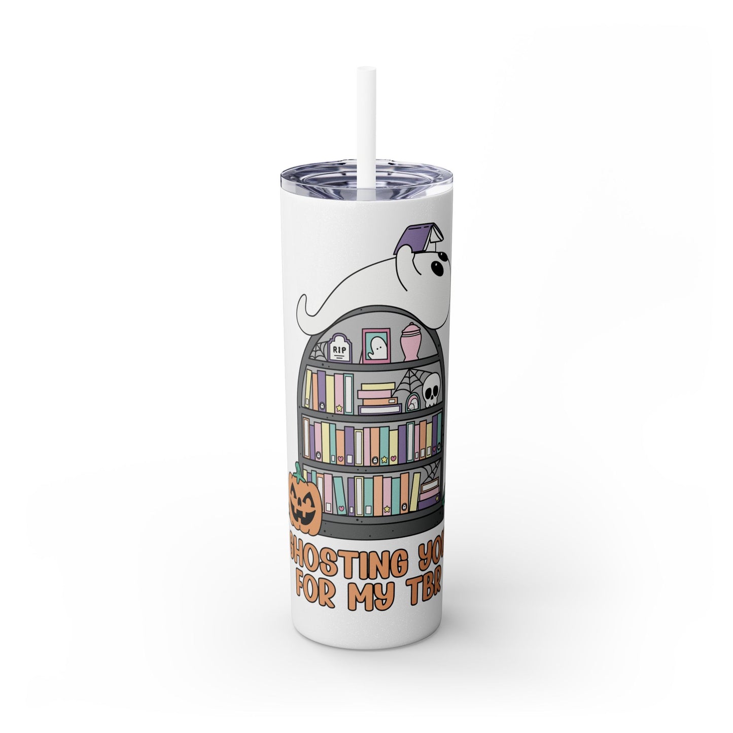 Ghosting You for My TBR Skinny Tumbler with Straw, 20oz