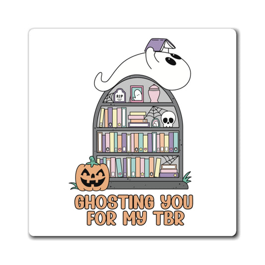 Ghosting You for My TBR Magnet