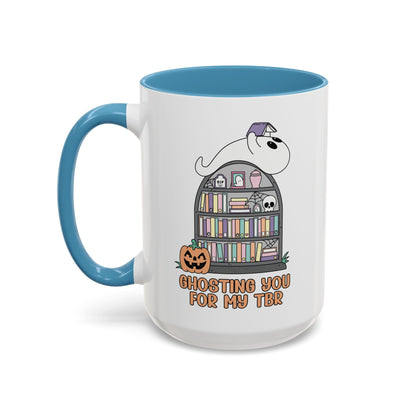 Ghosting You for my TBR Accent Coffee Mug (15oz)