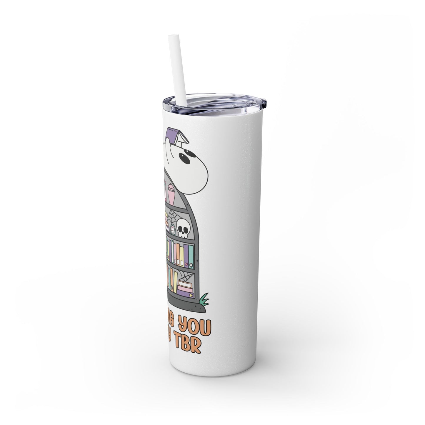 Ghosting You for My TBR Skinny Tumbler with Straw, 20oz