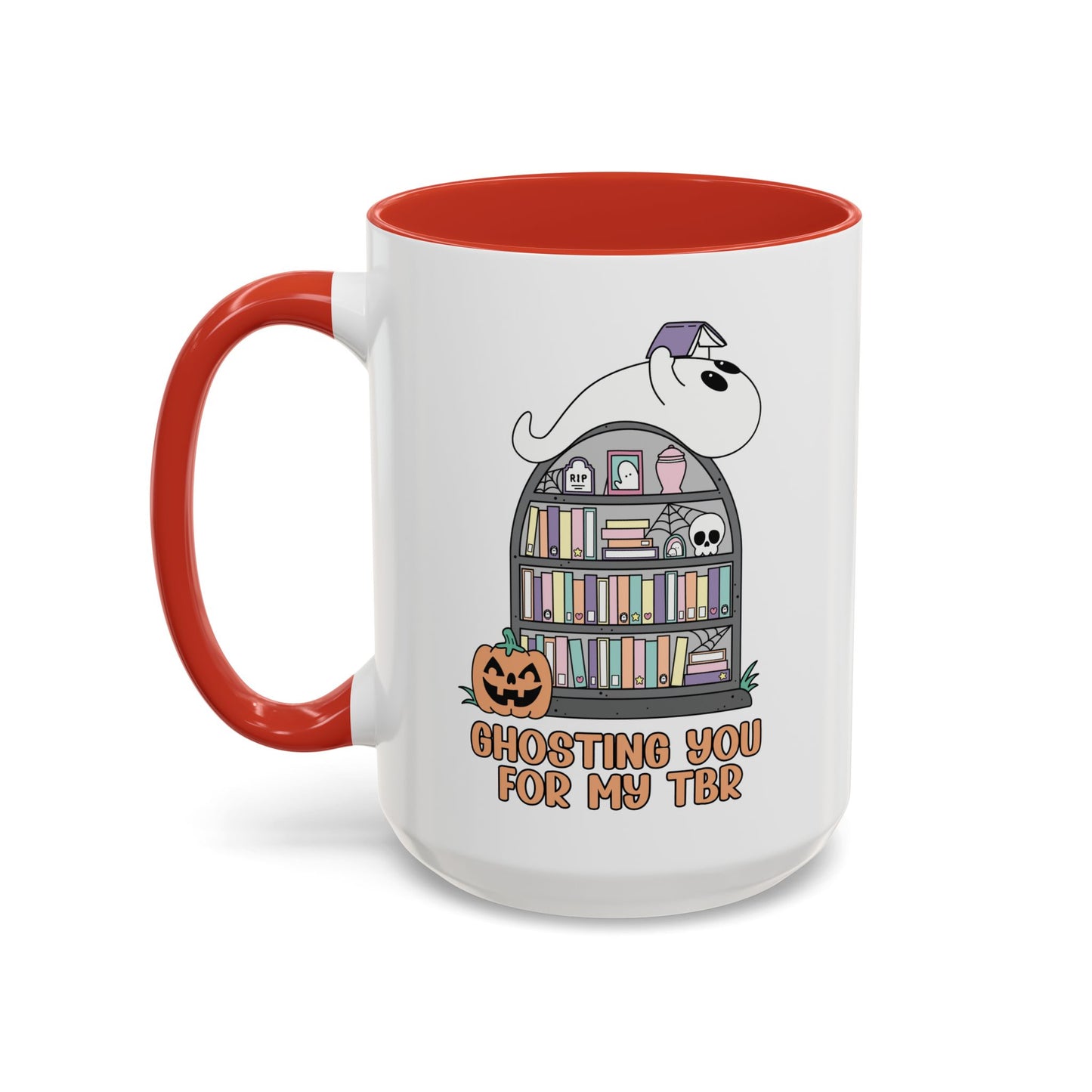 Ghosting You for my TBR Accent Coffee Mug (15oz)