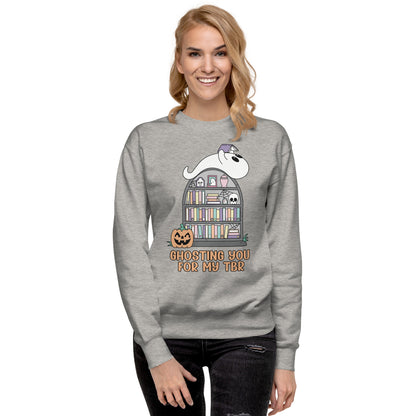 Ghosting You for My TBR Unisex Premium Sweatshirt